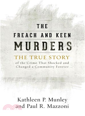 The Freach and Keen Murders ─ The True Story of the Crime That Shocked and Changed a Community Forever