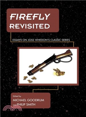 Firefly Revisited ─ Essays on Joss Whedon's Classic Series