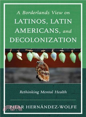 A Borderlands View on Latinos, Latin Americans, and Decolonization ─ Rethinking Mental Health