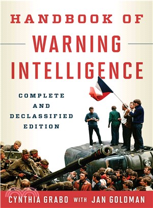 Handbook of Warning Intelligence ─ The Complete Declassified Edition