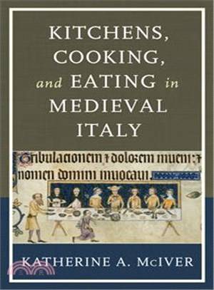 Kitchens, Cooking, and Eating in Medieval Italy