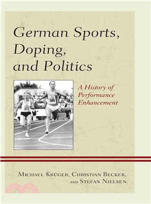 German Sports, Doping, and Politics ─ A History of Performance Enhancement