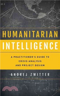 Humanitarian Intelligence ─ A Practitioner's Guide to Crisis Analysis and Project Design