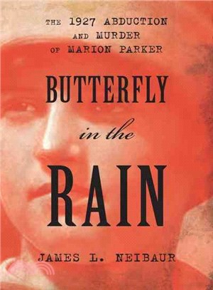 Butterfly in the Rain ─ The 1927 Abduction and Murder of Marion Parker
