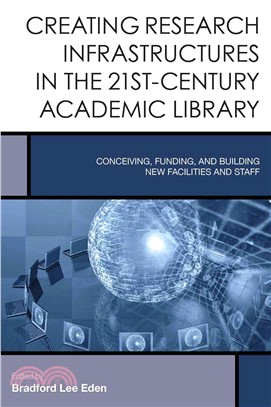 Creating Research Infrastructures in the 21st-Century Academic Library ─ Conceiving, Funding, and Building New Facilities and Staff