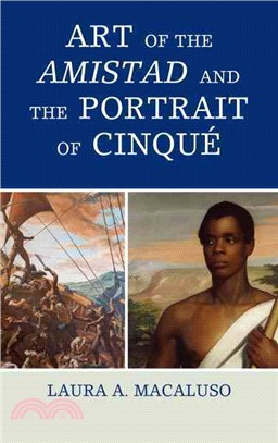 Art of the Amistad and the Portrait of Cinqué