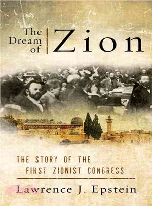 The Dream of Zion ─ The Story of the First Zionist Congress