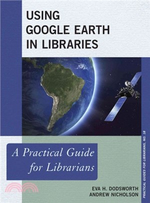 Using Google Earth in Libraries ─ A Practical Guide for Librarians