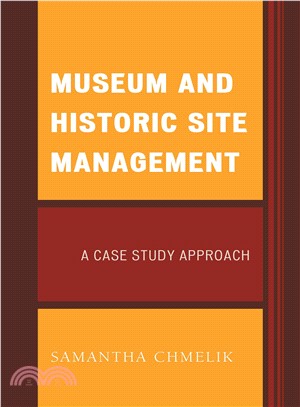 Museum and Historic Site Management ─ A Case Study Approach