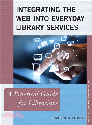 Integrating the Web into Everyday Library Services ─ A Practical Guide for Librarians