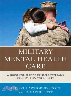 Military Mental Health Care ─ A Guide for Service Members, Veterans, Families, and Community
