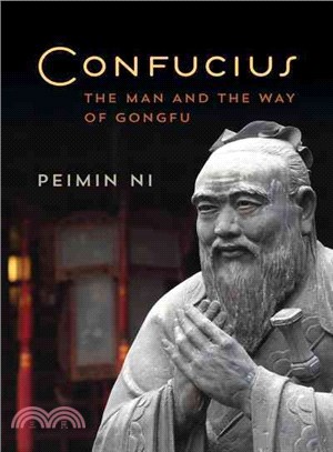 Confucius ─ The Man and the Way of Gongfu