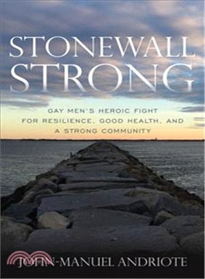 Stonewall Strong ─ Gay Men's Heroic Fight for Resilience, Good Health, and a Strong Community