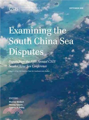 Examining the South China Sea Disputes ─ Papers from the Fifth Annual CSIS South China Sea Conference