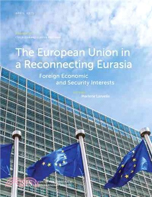 The European Union in a Reconnecting Eurasia ─ Foreign Economic and Security Interests: A Report of the CSIS Russia and Eurasia Program