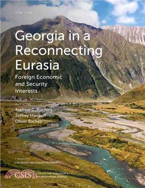 Georgia in a Reconnecting Eurasia ─ Foreign Economic and Security Interests: A Report of the CSIS Russia and Eurasia Program
