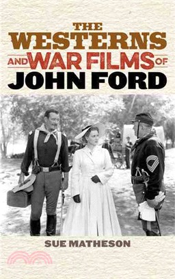 The Westerns and War Films of John Ford