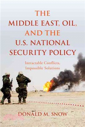 The Middle East, Oil, and the U.s. National Security Policy ― Intractable Conflicts, Impossible Solutions