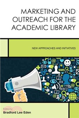 Marketing and Outreach for the Academic Library ─ New Approaches and Initiatives
