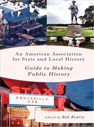 An American Association for State and Local History Guide to Making Public History