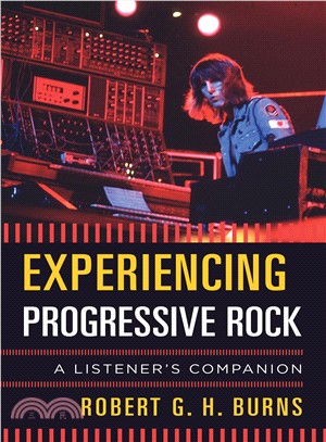 Experiencing Progressive Rock ― A Listener's Companion
