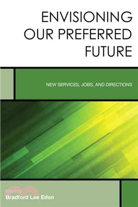 Envisioning Our Preferred Future ─ New Services, Jobs, and Directions