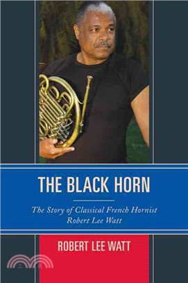 The Black Horn ─ The Story of Classical French Hornist Robert Lee Watt