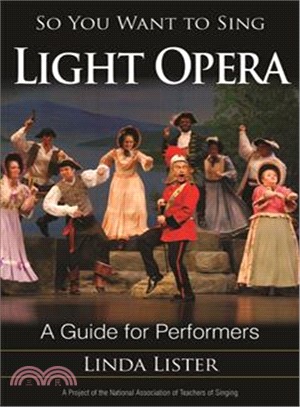 So You Want to Sing Light Opera ─ A Guide for Performers