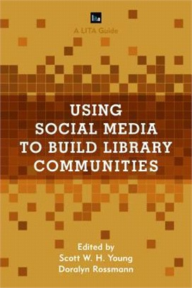 Using Social Media to Build Library Communities ― A Lita Guide