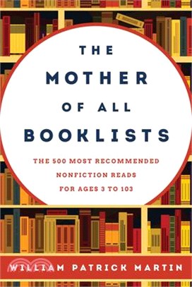 The Mother of All Booklists ─ The 500 Most Recommended Nonfiction Reads for Ages 3 to 103