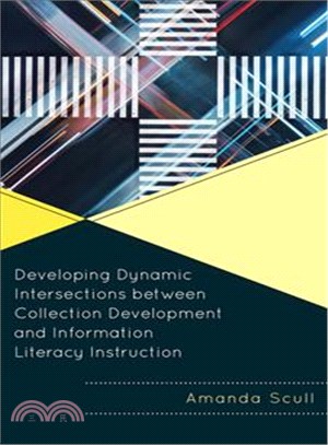 Developing Dynamic Intersections Between Collection Development and Information Literacy Instruction