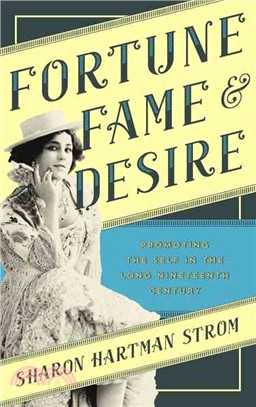 Fortune, Fame, and Desire ─ Promoting the Self in the Long Nineteenth Century