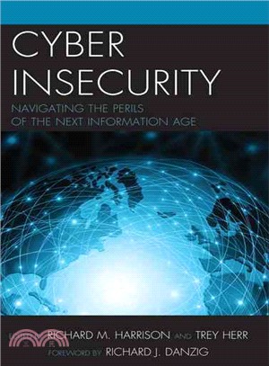 Cyber Insecurity ─ Navigating the Perils of the Next Information Age