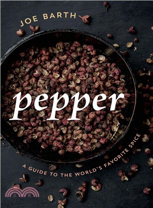 Pepper ― A Guide to the World's Favorite Spice
