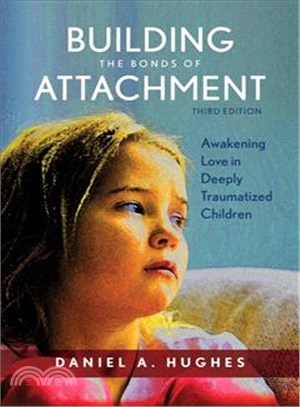 Building the Bonds of Attachment ─ Awakening Love in Deeply Traumatized Children