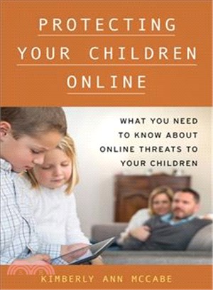 Protecting Your Children Online ─ What You Need to Know About Online Threats to Your Children