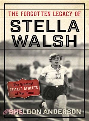 The Forgotten Legacy of Stella Walsh ─ The Greatest Female Athlete of Her Time