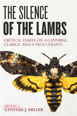 The Silence of the Lambs ─ Critical Essays on a Cannibal, Clarice, and a Nice Chianti