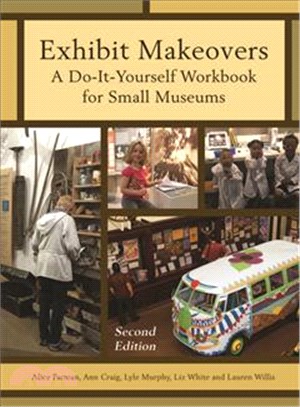 Exhibit makeovers :a do-it-yourself workbook for small museums /
