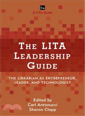 The LITA Leadership Guide ─ The Librarian As Entrepreneur, Leader, and Technologist
