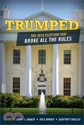 Trumped ─ The 2016 Election That Broke All the Rules