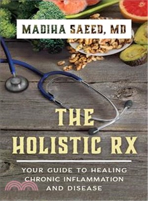 The Holistic Rx ─ Your Guide to Healing Chronic Inflammation and Disease