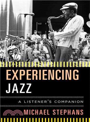 Experiencing Jazz ─ A Listener's Companion