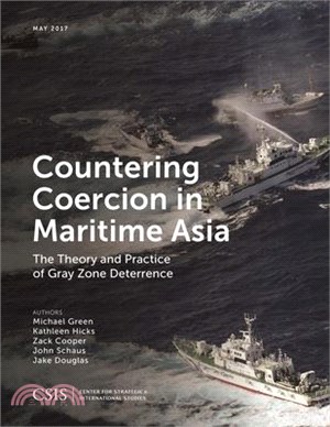Countering Coercion in Maritime Asia ─ The Theory and Practice of Gray Zone Deterrence