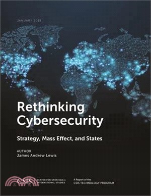 Rethinking Cybersecurity ― Strategy, Mass Effect, and States