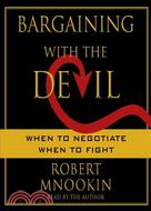 Bargaining With the Devil: When to Negotiate, When to Fight