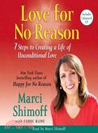 Love for No Reason: 7 Steps to Creating a Life of Unconditional Love