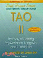 Tao II: The Way of Healing, Rejuvenation, Longevity, and Immortality 