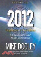 2012 Prophecies and Possibilities: Surviving and Thriving Amidst Great Change