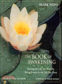 The Book of Awakening: Having the Life You Want by Being Present to the Life You Have | 拾書所